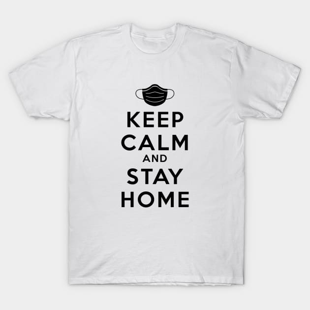 Keep Calm And Stay Home Black T-Shirt by felixbunny